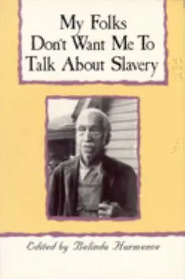 My Folks Don't Want Me To Talk About Slavery: Personal Accounts Of Slavery In No • $3.77