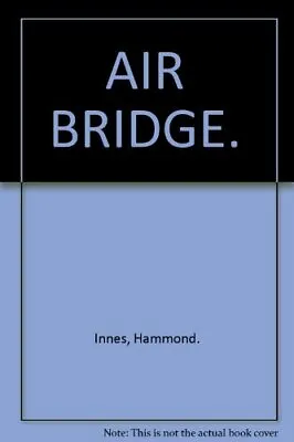 AIR BRIDGE.Hammond. Innes • £3.31