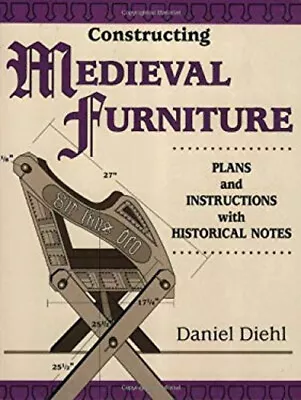 Constructing Medieval Furniture : Plans And Instructions With His • $14.96