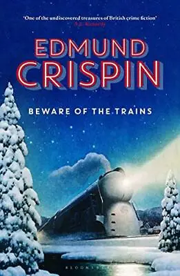 Beware Of The Trains (The Gervase Fen Mysteries) By Crispin Edmund Book The • £5.49