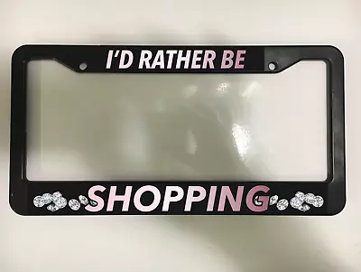 ID RATHER BE SHOPPING MALL STORE SPOILED DIAMOND Black License Plate Frame NEW • $10.49