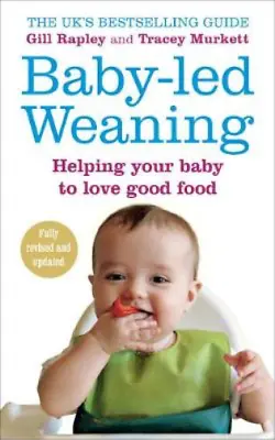 Baby-led Weaning: Helping Your Baby To Love Good Food Gill Rapley Tracey Murke • £3.36