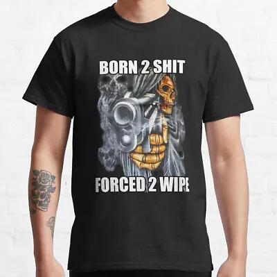 BORN TO SH!T FORCED TO WIPE 2 Classic Meme Classic Premium T-Shirt • $22.55