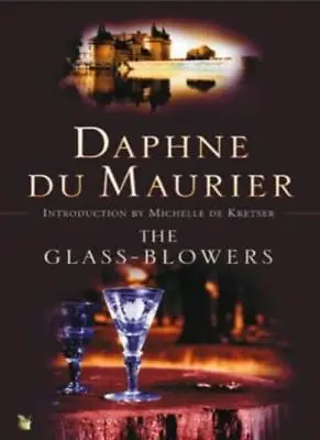 The Glass-Blowers (Virago Modern Classics) By Daphne Du Maurier • £3.99