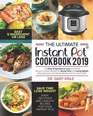 The Ultimate Instant Pot Cookbook 2019: The Easy 5-Ingredient Or Less Ins - GOOD • $5.48