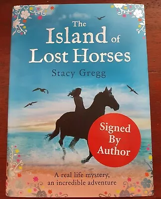 SIGNED Stacy Gregg The Island Of Lost Horses Horse Story Pony Teen Fiction NEW • £9.99