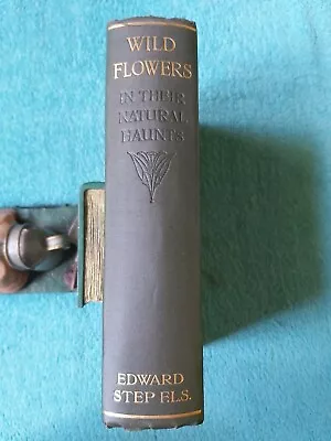 Wild Flowers Month By Month In Their Natural Haunts By Edward Step F.L.S. • £12