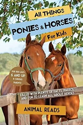 All Things Ponies & Horses For Kids: ... Reads Animal • £6.66