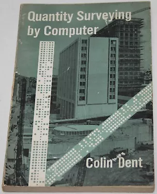 Quantity Surveying By Computer - Colin Dent. 1964 1st Ed. Good Condition. Rare. • £20