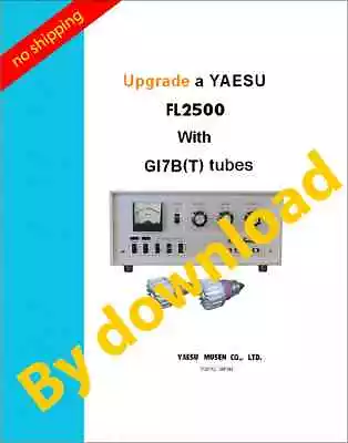 YAESU FL-2500 Amplifier Upgrade With GI7B(T) Tubes – Only By Download • $14.50