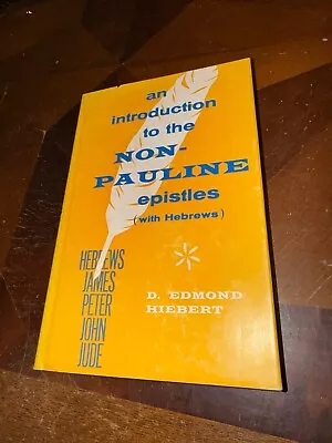 An Introduction To The Non-Pauline Epistles By D. Edmond Hiebert 1962 • $10