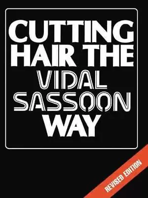 Cutting Hair The Vidal Sassoon Way By Vidal Sassoon (English) Paperback Book • $80.15