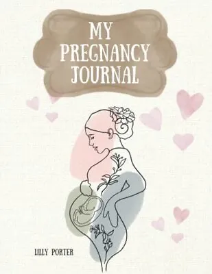 My Pregnancy Journal: Week By Week Pl... Porter Lilly • £9.99