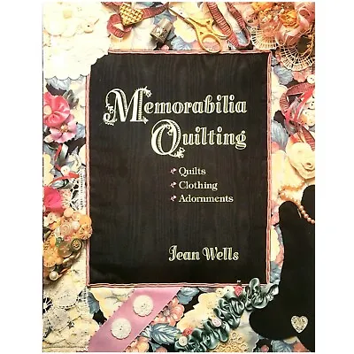 Memory Quilts Collage Quilts Memorabilia Quilting By Jean Wells Make 34 Projects • $4.98
