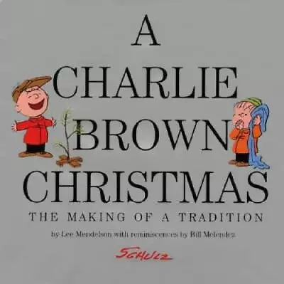 A Charlie Brown Christmas: The Making Of A Tradition - Hardcover - GOOD • $4.49