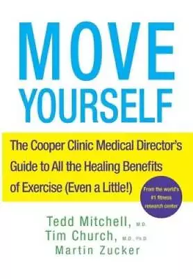 Move Yourself: The Cooper Clinic Medical Directors Guide To All The Heal - GOOD • $12.26