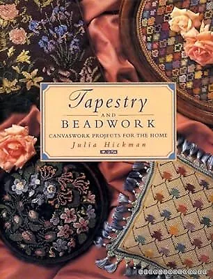 Tapestry And Beadwork: Canvaswork Projects For The Home Hickman Julia Used; G • £2.98