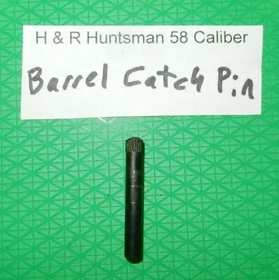 H&R Harrington & Richardson HUNTSMAN 58 Cal Barrel Catch Pin -Ser AR200001 & On • $9.99