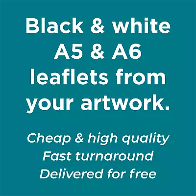 £20 • Buy Cheap Black & White Leaflets - A5 And A6 Budget Flyers - Includes Free Delivery!