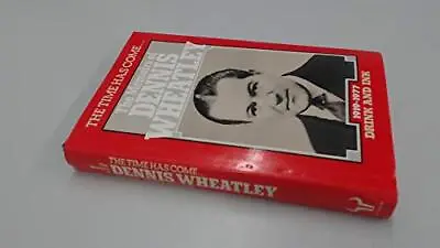 £8.10 • Buy The Time Has Come... The Memoirs Of Dennis Wheat... By Wheatley, Dennis Hardback