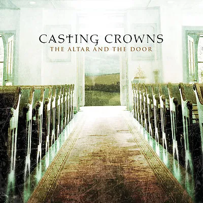 $8.98 • Buy Casting Crowns • The Altar And The Door CD 2007 Beach Street Records •• NEW ••