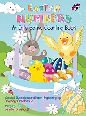 Easter Numbers: An Interactive Counting Book By Jennifer Chushcoff Hardback The • $10.35