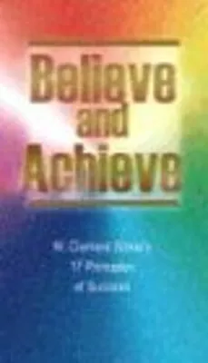 Believe And Achieve : W. Clement Stone's 17 Principles Of Success • $5.76