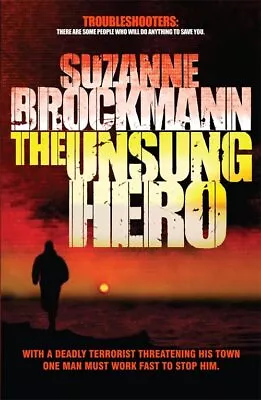 The Unsung Hero: Troubleshooters 1 By Brockmann Suzanne Paperback Book The • £3.49