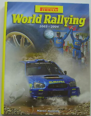 World Rallying Annual No. 26 Pirelli 2003-2004 By Martin Holmes Published 2003 • £30