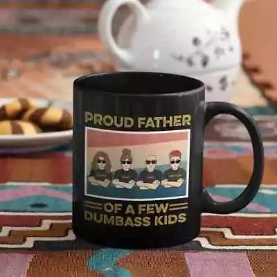 Custom Funny Gift For Dad Proud Father Of A Few Dumbass Kids Mug Funny Dad Mug • $16.99