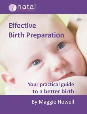 Effective Birth Preparation: Your Practical Guide... By Howell Maggie Paperback • £4