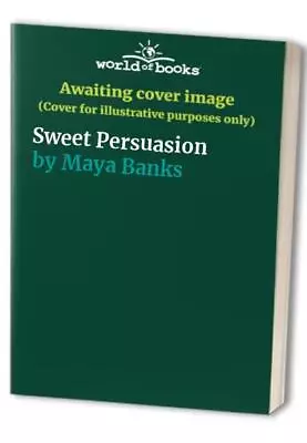 Sweet Persuasion By Maya Banks Paperback / Softback Book The Fast Free Shipping • $6.61