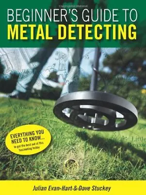 Beginner's Guide To Metal Detecting - UK-J Evan-Hart And D StuckeyGreg PayneJ • £6.94