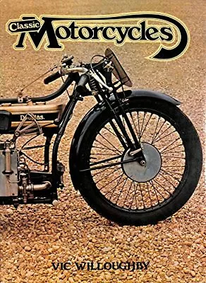 Classic Motorcycles By Willoughby Vic Book The Fast Free Shipping • $11.98