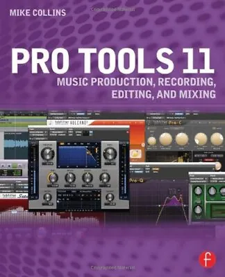 Pro Tools 11: Music Production Recording Editing And Mixing By Collin PB.. • £50.99