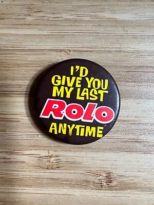 Vintage I'D GIVE YOU MY LAST ROLO ANYTIME  Pin Badge • £6.99