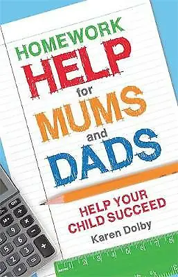 Homework Help For Mums And Dads: Help Your Child Succeed By Karen Dolby... • £4.99