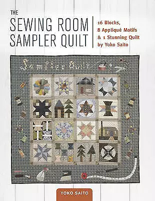 The Sewing Room Sampler Quilt: 16 Blocks 8 Applique Motifs & 1 Stunning... • £10.09