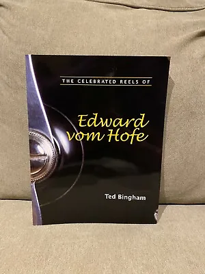 $265.39 • Buy The Celebrated Reels Of Edward Vom Hofe By Ted Bingham (Signed)