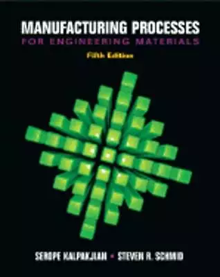 Manufacturing Processes For Engineering Materials By Serope Kalpakjian: Used • $32.19