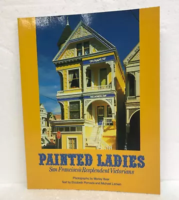 Painted Ladies San Francisco's Resplendent Victorians Photographs By Morley Baer • $33