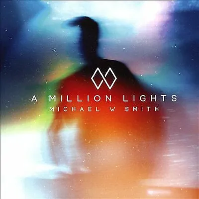 Michael W. Smith : A Million Lights CD (2018) ***NEW*** FREE Shipping Save £s • £10.98