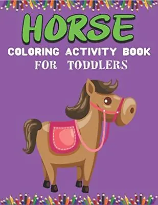 HORSE COLORING ACTIVITY BOOK FOR TODDLERS: Cute. Press<| • £13.45