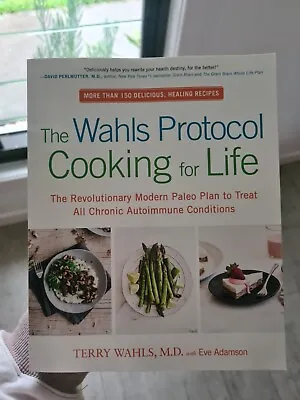 The Wahls Protocol Cooking For Life: The Revolutionary Modern Paleo Plan To... • $39