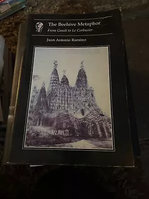 Beehive Metaphor: From Gaudi To Le Corbusier By Juan Ramirez (Paperback 2000) • £6.99