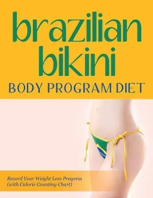 Brazilian Bikini Body Program Diet: Record Your Weight Loss Progress (with Ca<| • $35.28