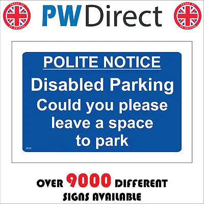 £2.95 • Buy Ve163 Polite Notice Disabled Parking Could You Please Leave A Space To Park Sign