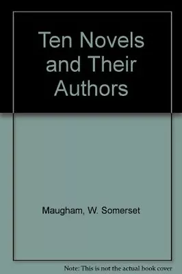 Ten Novels And Their Authors-W. Somerset Maugham 0140029052 • £3.36