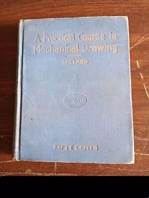 A Practical Course In Mechanical Drawing By William F. Willard- Hardcover- 1912 • $25