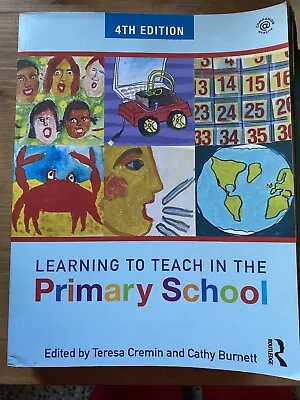 Learning To Teach In The Primary School By Teresa Cremin Cathy Burnett... • £6.90